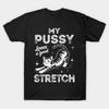 My Pussy Loves A Good Stretch Humor Cat T-shirt For Men Women 100% Cotton T Shirts Short Sleeve Tops 1104-1