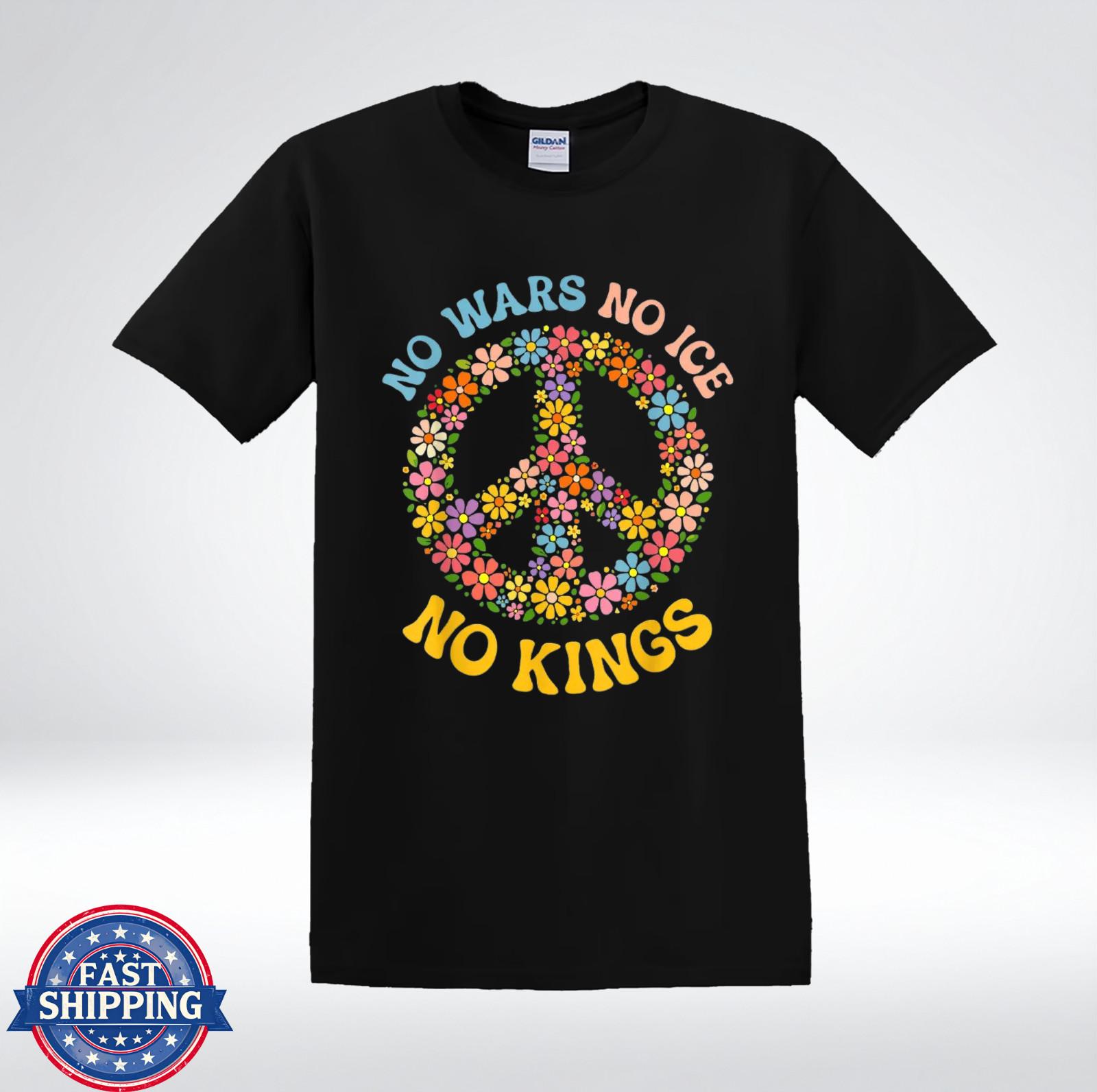 No Wars No ICE No Kings Shirt Peace Sign Flower Hippie T-Shirt XXXXL