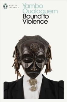Bound to Violence by Yambo Ouologuem Paperback Book 9780241680803