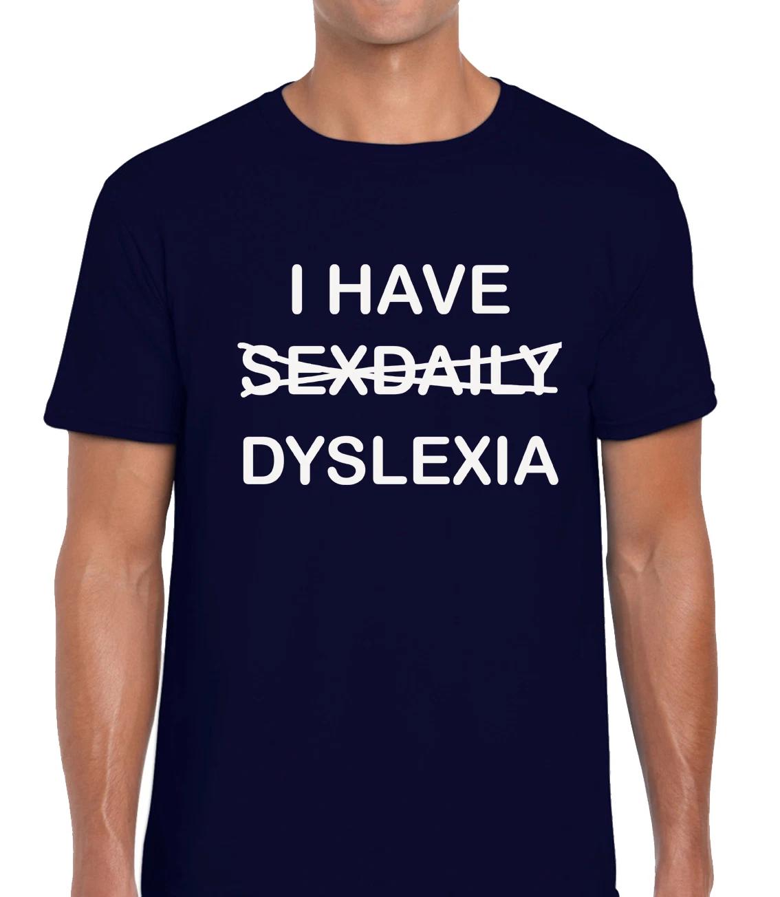 I Have Sex Daily Dyslexia Funny Joke Sarcastic Fun Unisex T-Shirt S