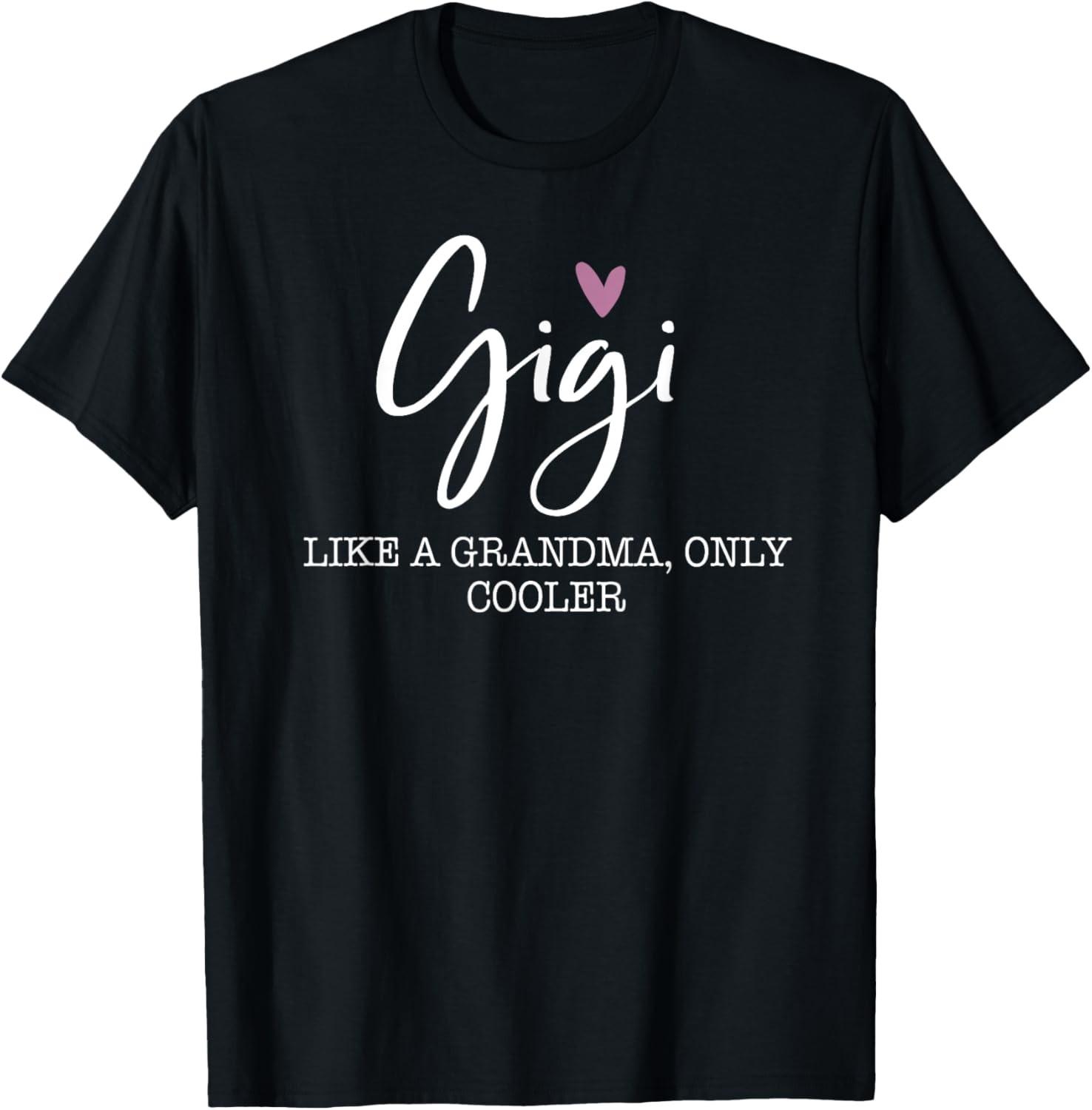 Gigi Like A Grandma Only Cooler Heart Mother s Day Gigi T-Shirt XXXXL