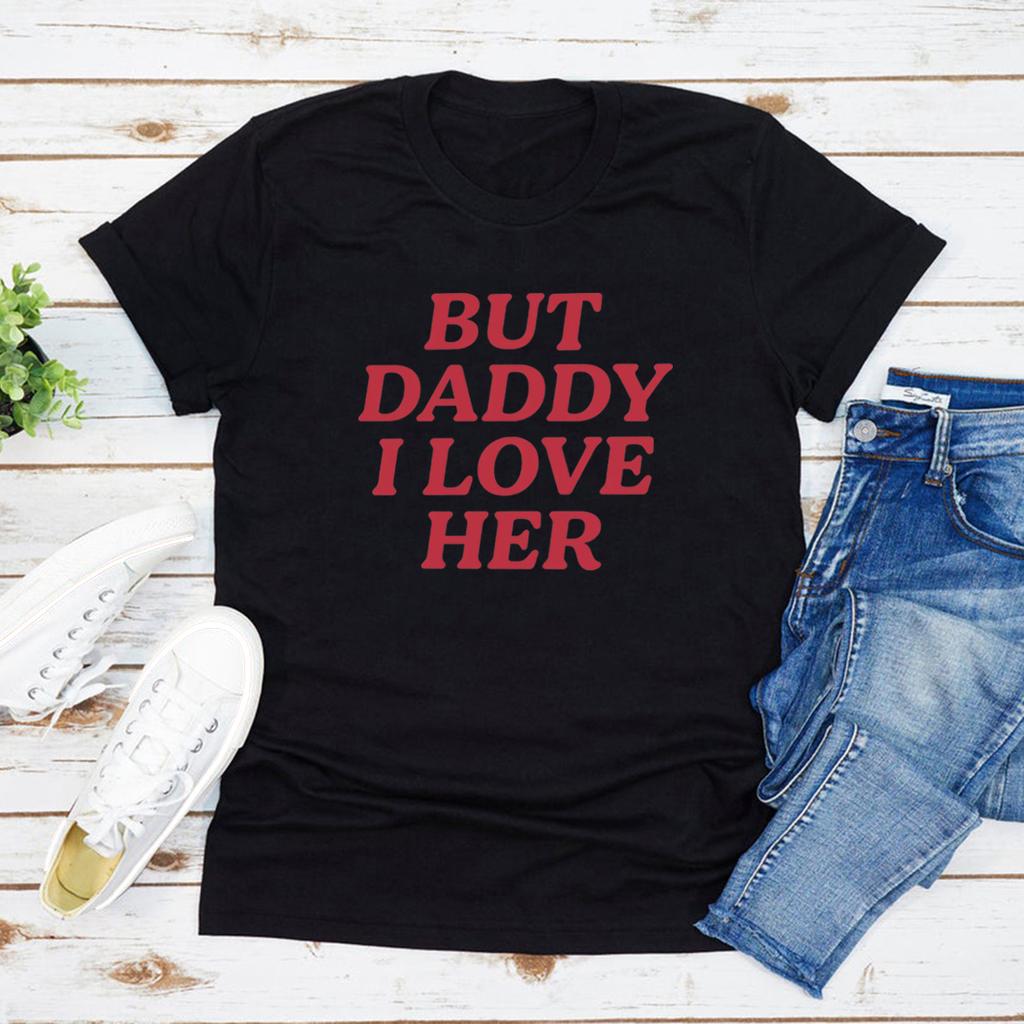 But Daddy I Love Her Pride T Shirt Lesbian LGBT Queer Tshirt Bisexual Pride T-shirts Short Sleeve Women T Shirts Gay Pride Tee