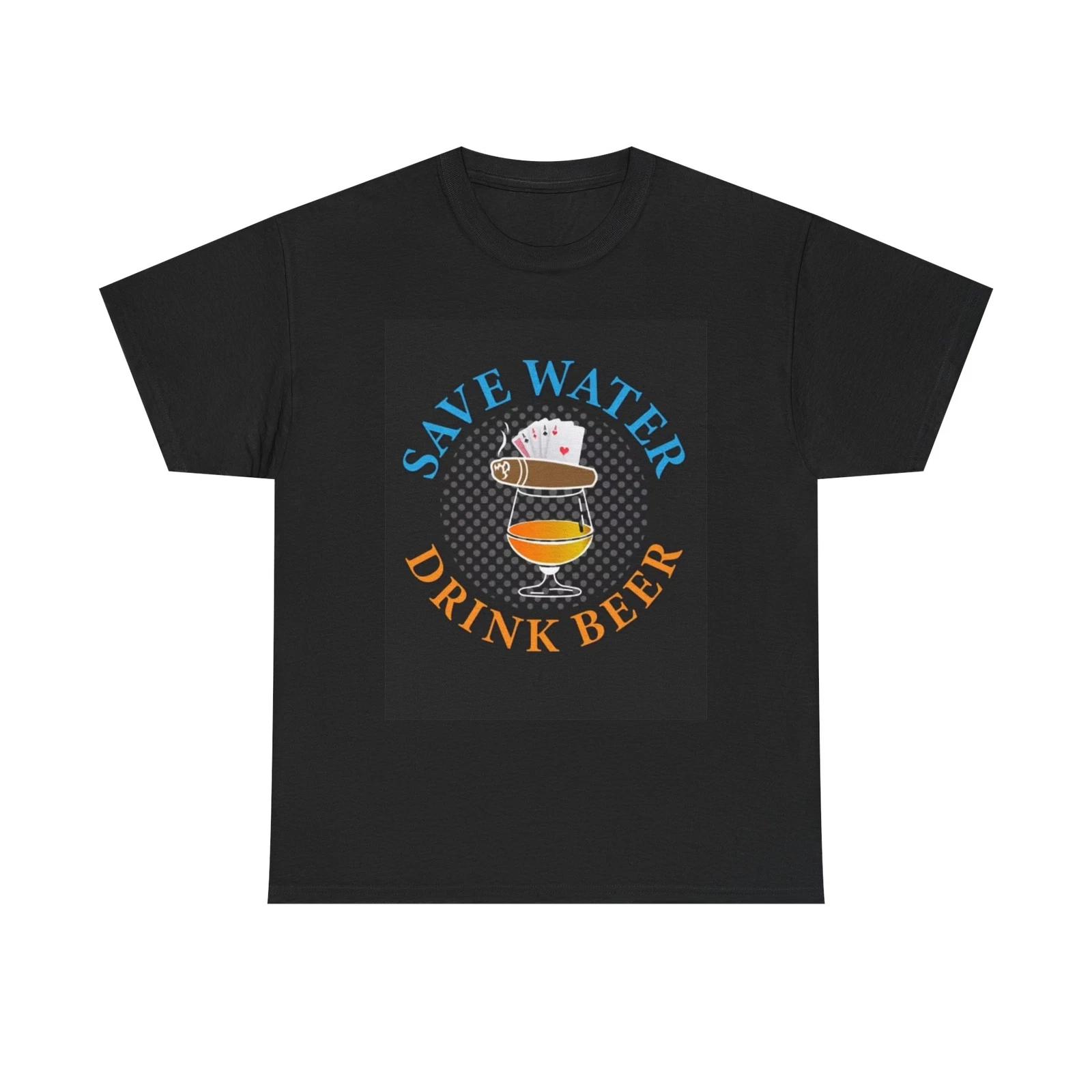 Men s and Women s T-shirts Save Water Drink Beer XXL