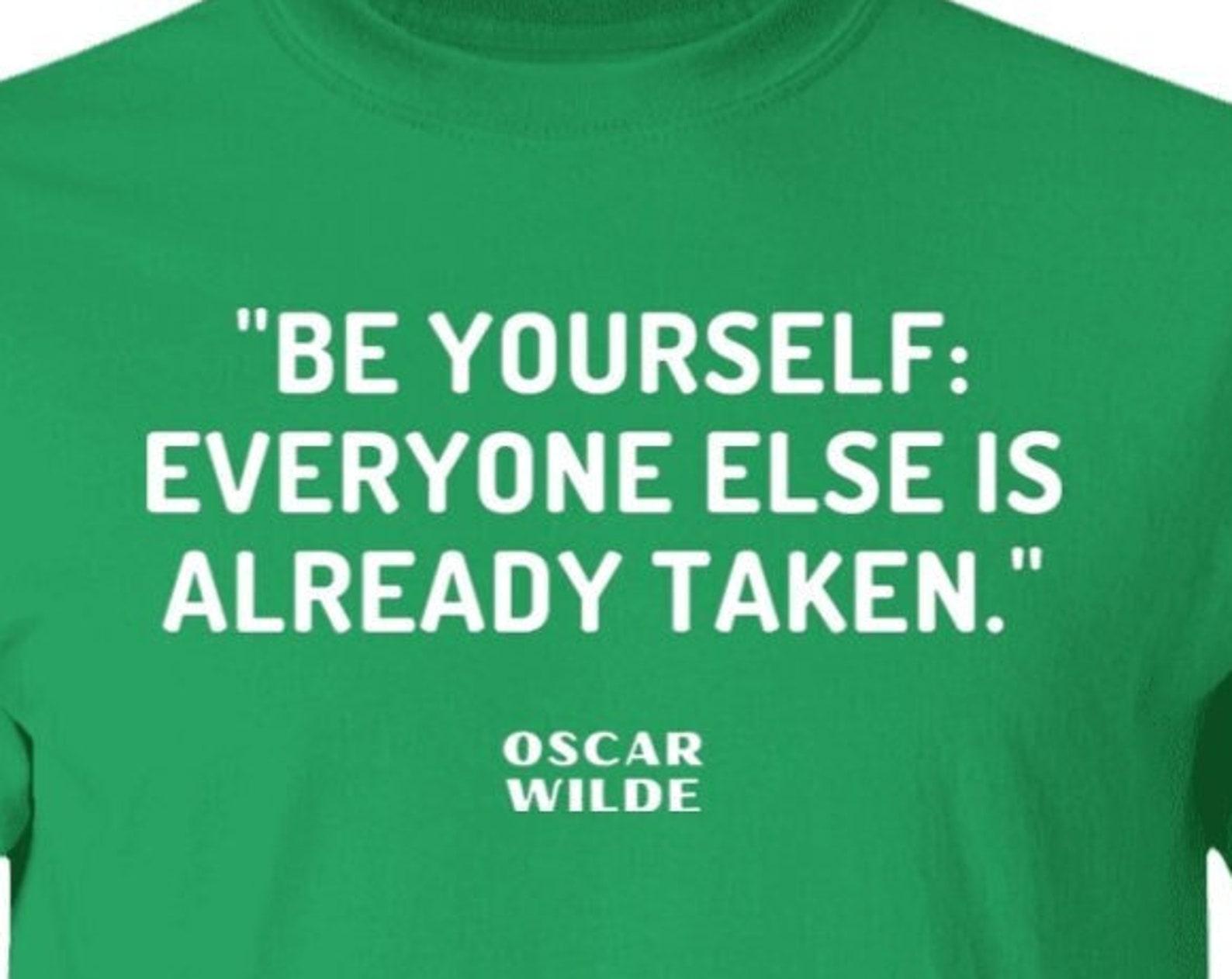 Oscar Wilde T shirt, Oscar Wilde Portrait Of Dorian Grey Writer Famous Quote T shirt, Be Yourself. Every Else Is Already Taken. BOOK Lover 4XL