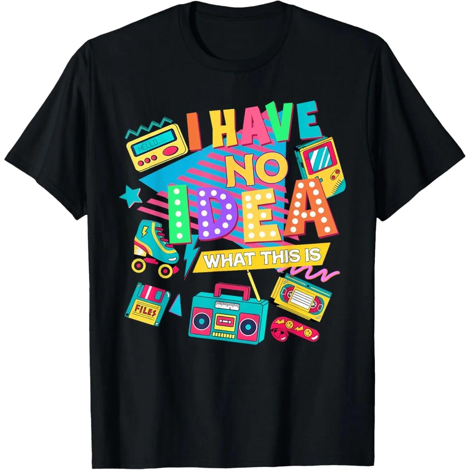 I Have No Idea What This Is Men Women Kids 70s 80s 90s Theme T-Shirt S