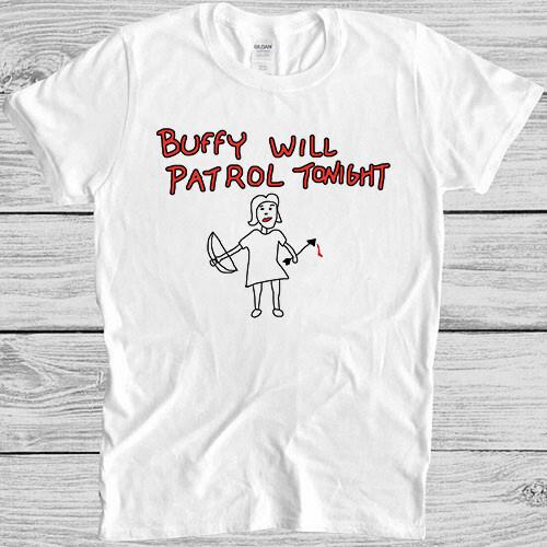 Buffy Will Patrol Tonight The Vampire Funny Cult Movie Gift  Tee T Shirt M888 Unisex T-Shirt XL