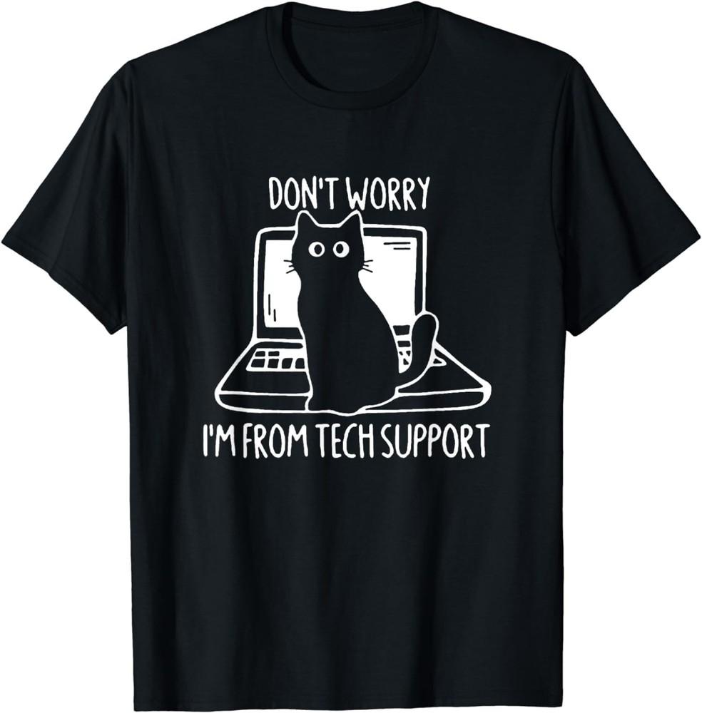 I m From Tech Support Cat On Computer Don t Worry Unisex T-Shirt Unisex T-Shirt M