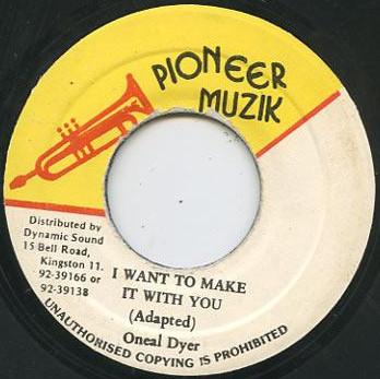 

7inch Record ONEAL DYER - I Want To Make It With You NONE Pioneer Muzik Jamaica Reggae, Ska & Dub Used