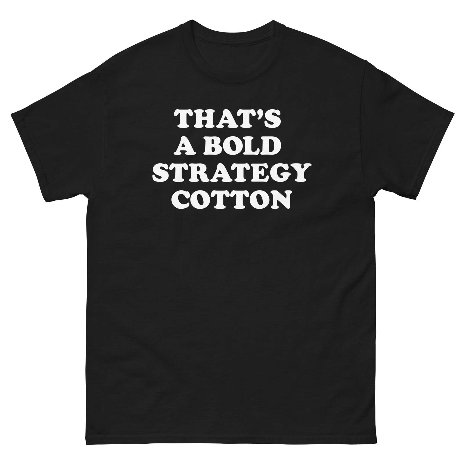 

That s A Bold Strategy Cotton Dodgeball Graphic T Shirt Unisex classic tee L