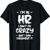 Ich bin in der Personalabteilung Ich kann verrückte HR-Zitate Mitarbeiter Manager nicht reparieren T-Shirt