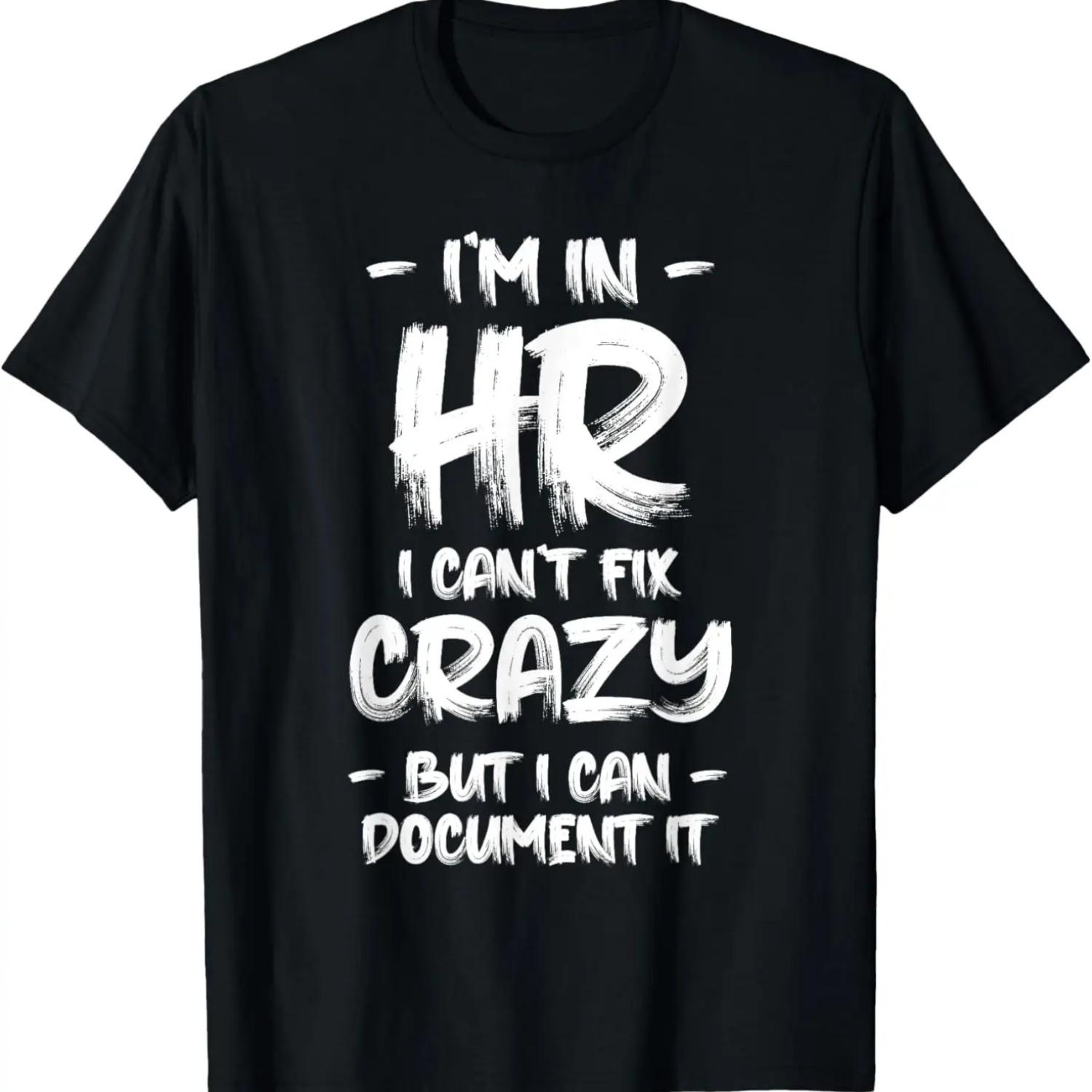 I m in HR I Can t Fix Crazy HR Quotes Employees Manager T-Shirt S