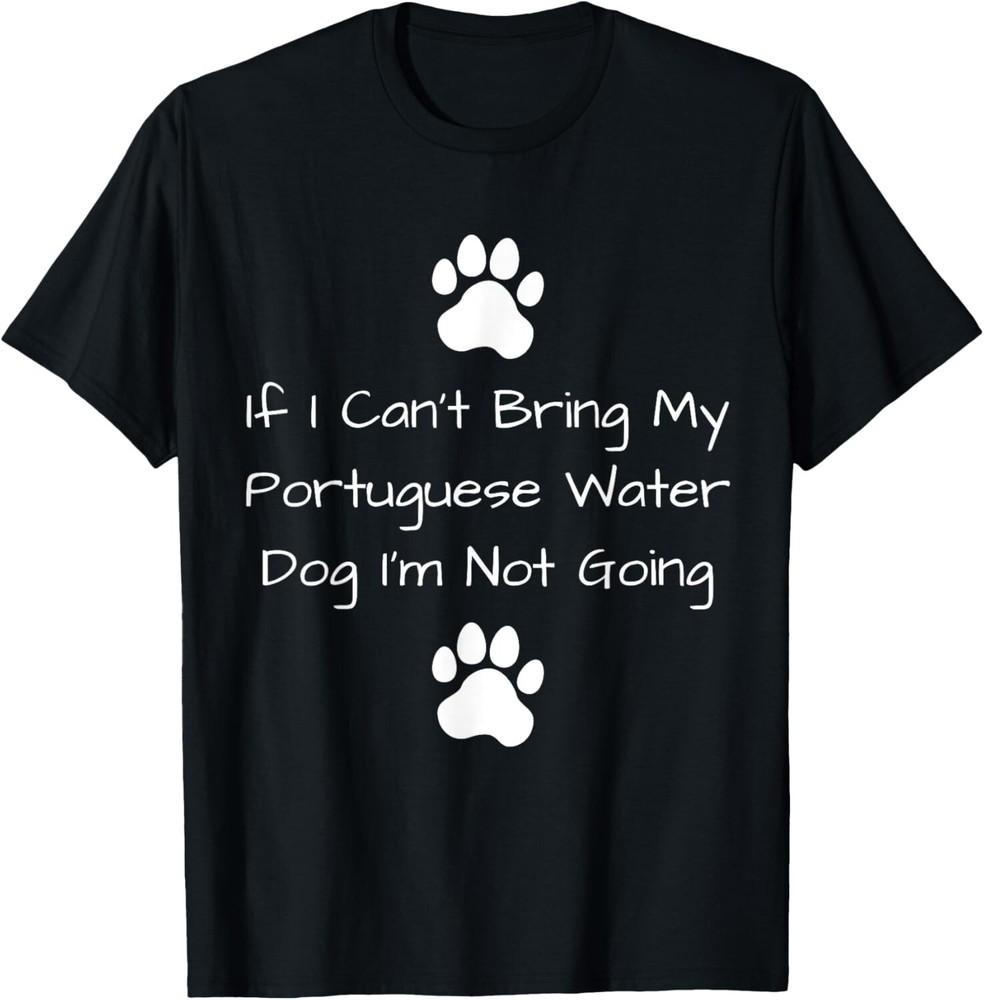 

Can t Bring My Portuguese Water Dog Gifts - Dog Lover Gift Unisex T-Shirt XL