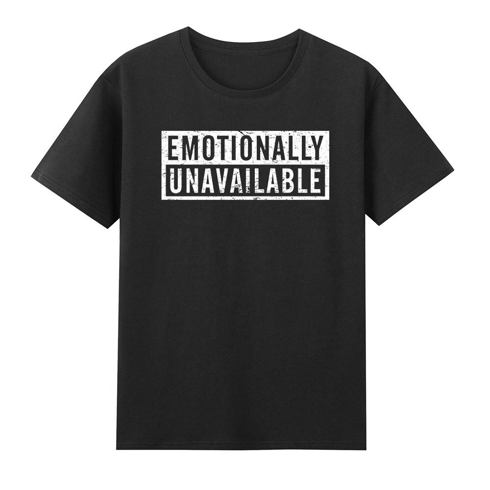 Emotionally Unavailable Emotion Notice Text Tshirt S