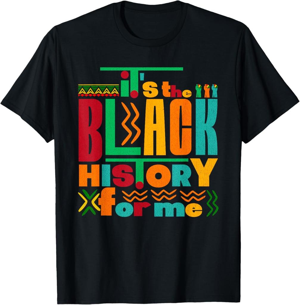 It's the Black History for Me Black History Month Tee T-Shirt