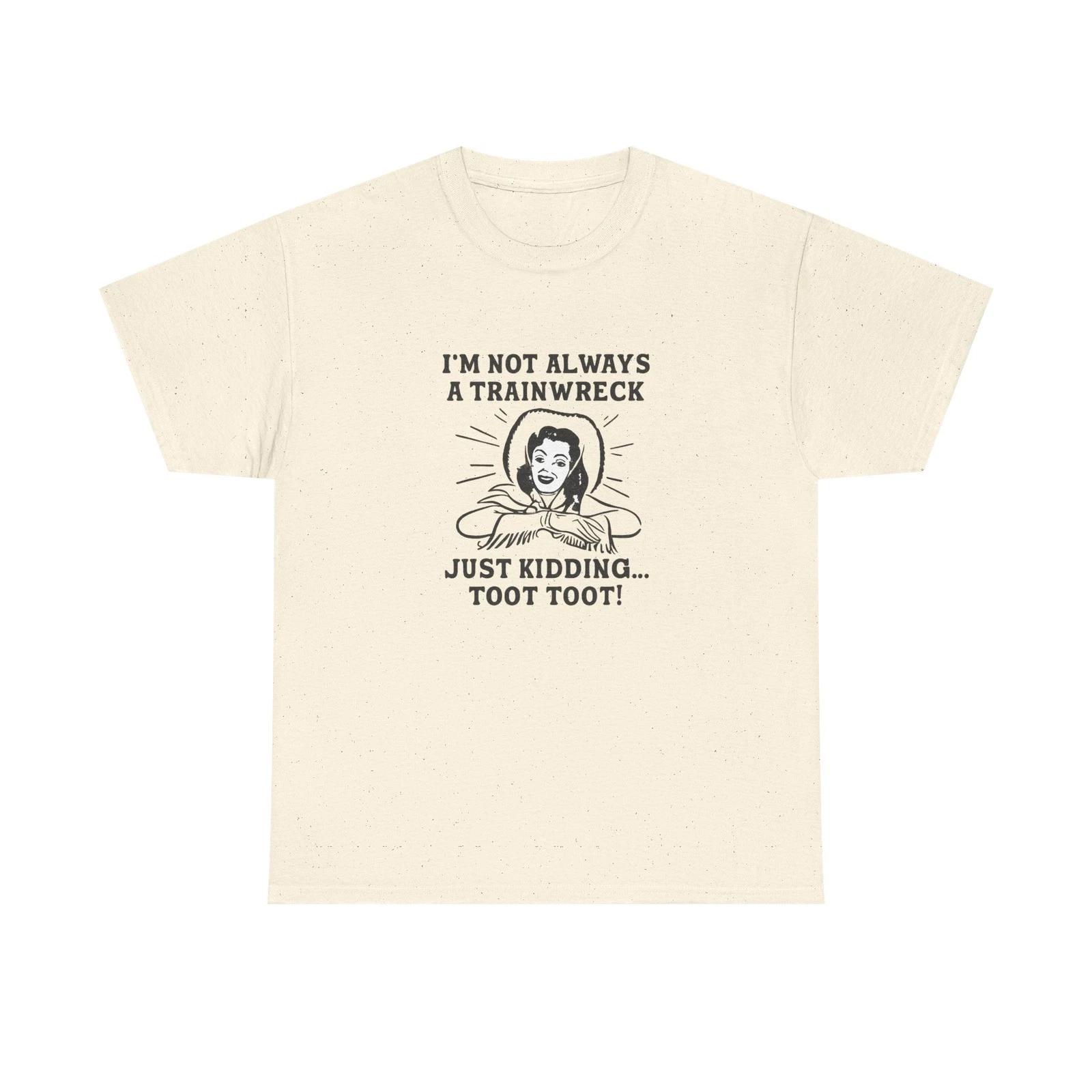 Funny Unisex Heavy Cotton Tee -  I m Not Always a Trainwreck  Shirt, [...] S