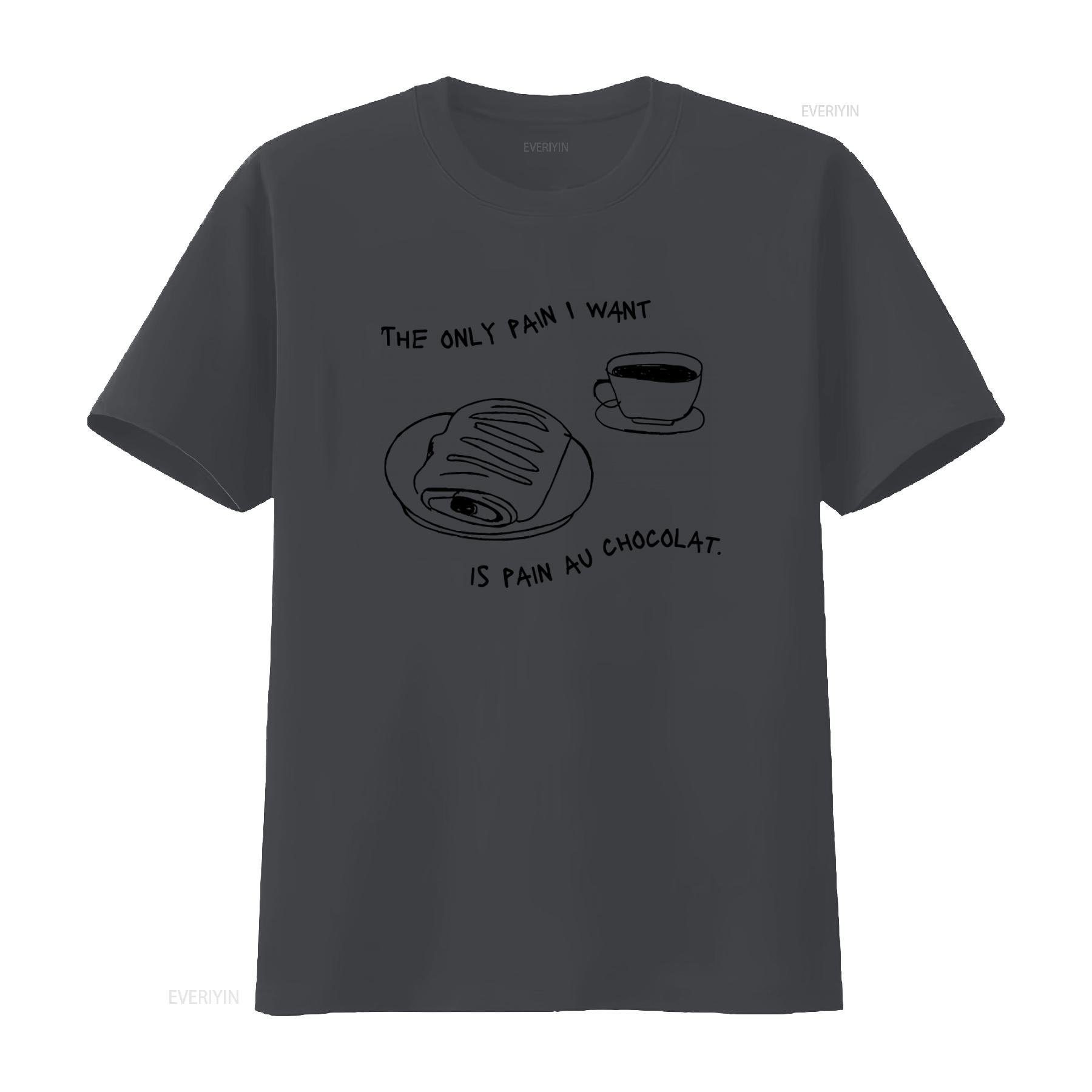 

Trendy Oversized Minimalistic T Shirt the only pain I want is Au Chocolat with Croissant Coffee Design Pinterest Aesthetic 4XL