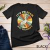 It's A Pelican Not Pelican't T Shirt Vintage Pelican Gift Unisex T-shirt