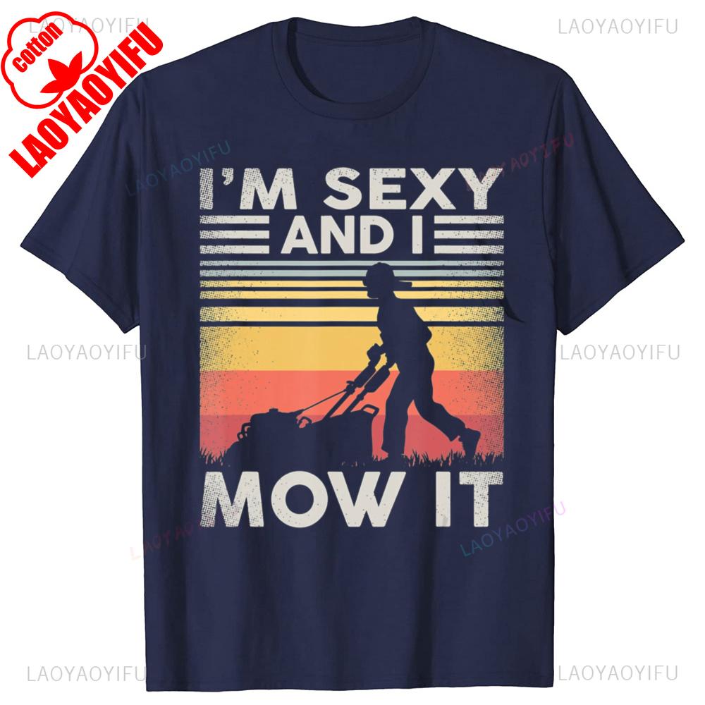 Funny Lawn Mowing Landscaping Im Sexy and I Mow Graphic T Shirts Men Humor Streetwear Tee Shirt Short Sleeve Loose Clothing