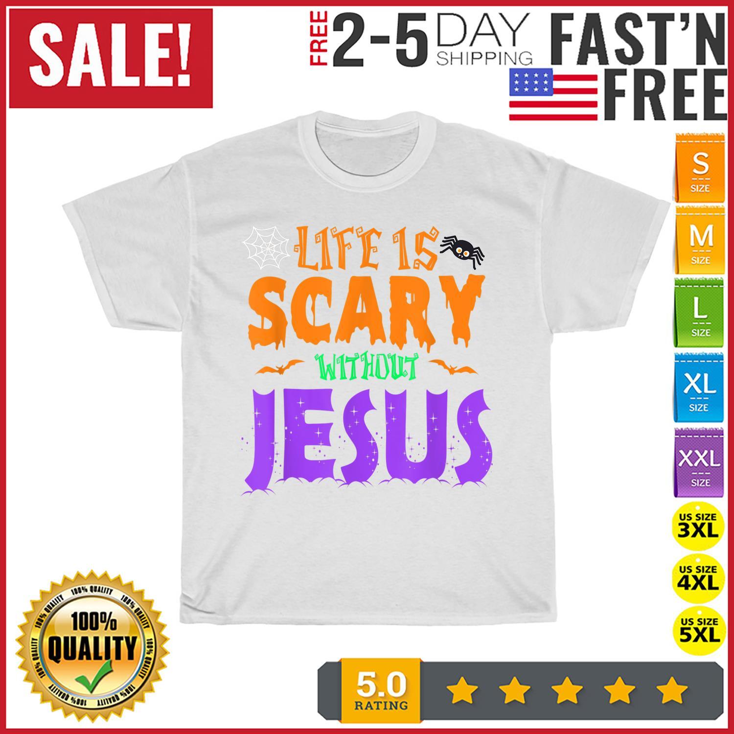 Life Without Jesus is Scary Fall Christian Halloween Jesus T Shirt Mens Womens Tees Top Men Women NEW 2XL