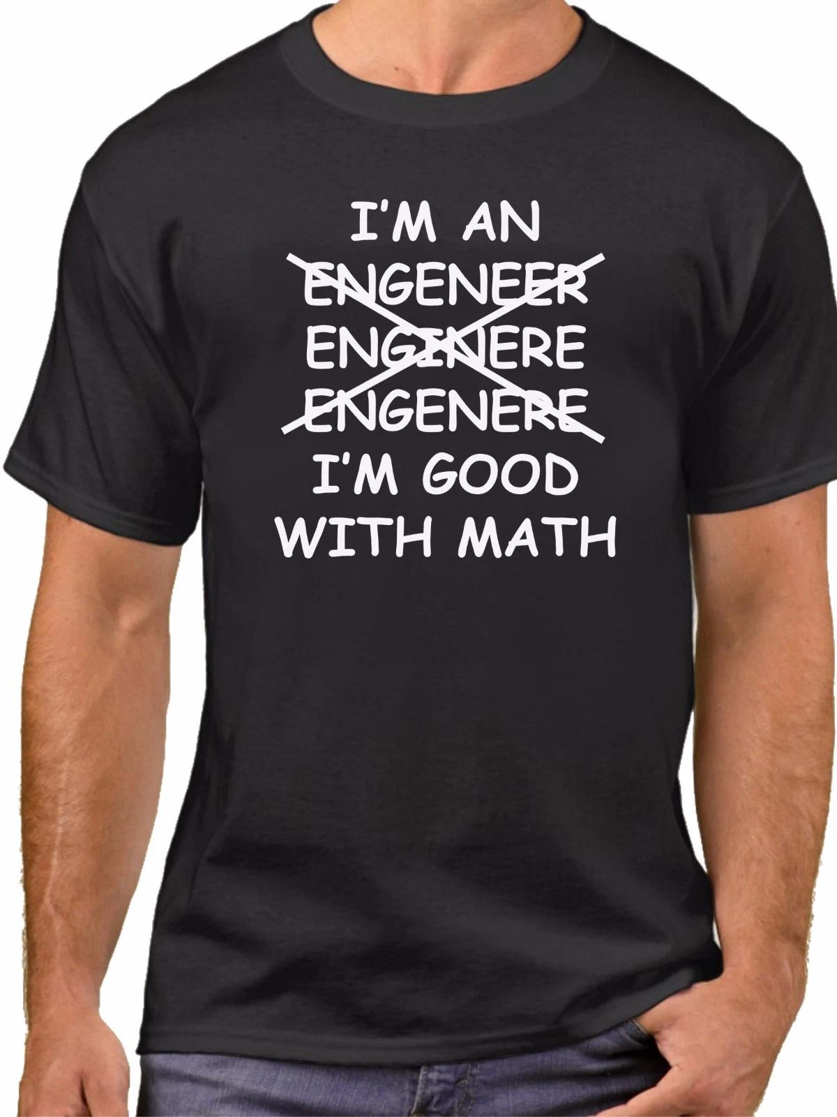 I m An Engineer I m Good With Math T Shirt Engineering Joke Tee Funny T-Shirt L