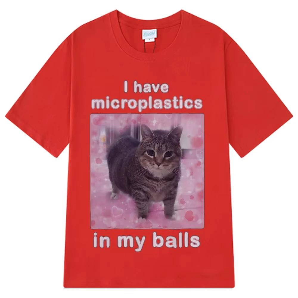 2025 I Have Microplastics In My Balls Funny Cat Meme T Shirt Fashion T-shirt Men's Women Casual Cotton Short Sleeve Hip Hop