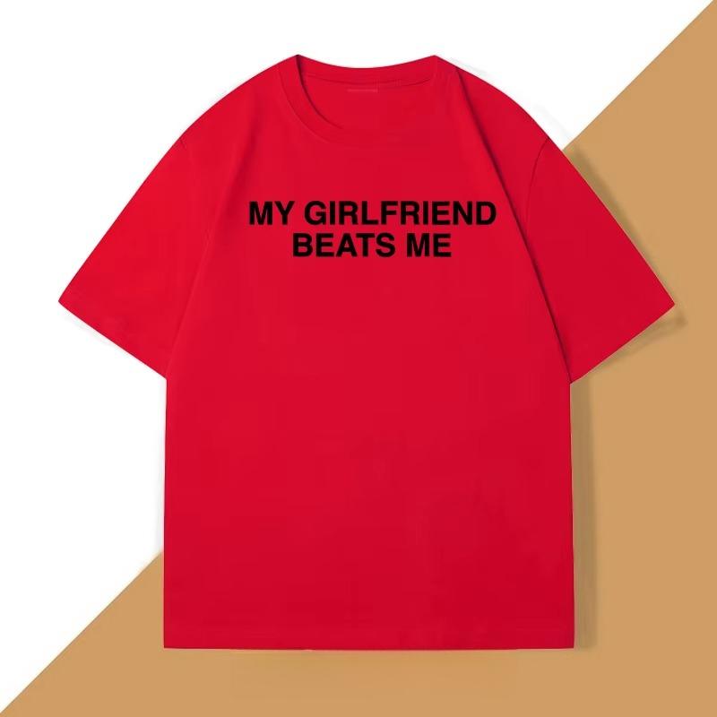 My Girlfriend Beats Me T-Shirt Cotton Short Sleeve Funny Relationship T Shirt Humor Love Tee Shirt Mens Clothing Loose Tees