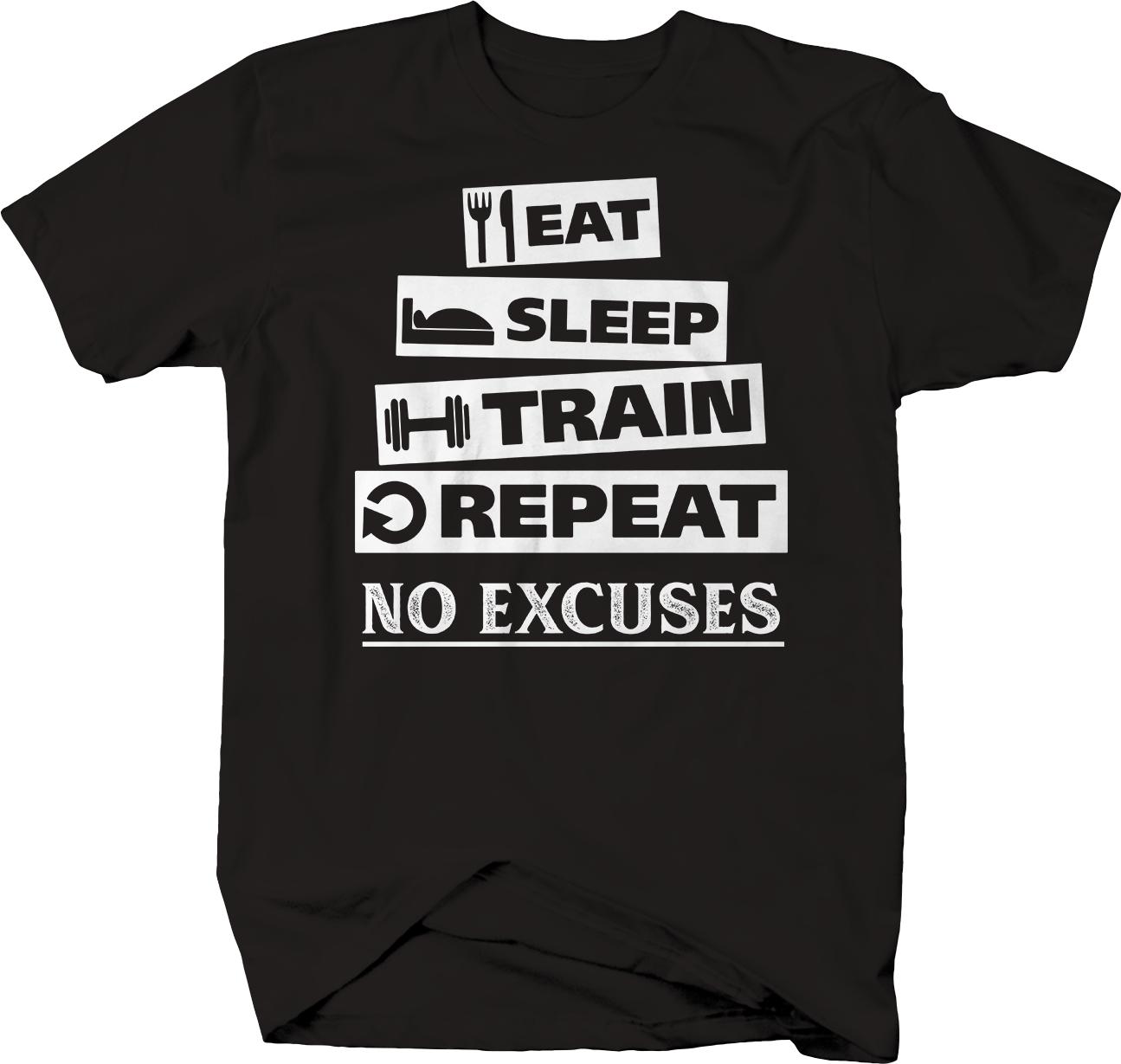 

Eat Sleep Train Repeat No Excuses Gymer Workout Fitness T-Shirt 100% Cotton O-Neck Short Sleeve Casual Mens T-shirt Size S-3X... 5XL різнокольоровий