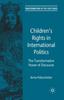 The Children's Rights In International Politics : The Transformative Power of Discourse Book