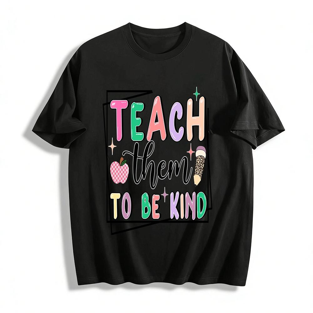

Teach Them To Be Kind Themed Print Top For Teachers Pure cotton T-shirt XXS