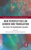 The New Perspectives On Gender and Translation : New Voices for Transnational Dialogues Book