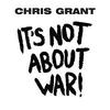 CD GRANT, CHRIS - It's Not About War!  359CD2 359 Music 2013 UK Rock Used