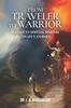 Kniha From Traveler To Warrior : A Guide To Spiritual Warfare On Life's Journey
