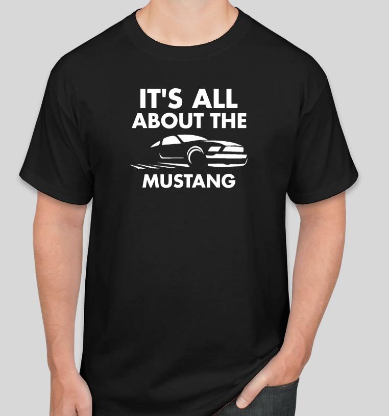 ITS ALL ABOUT MUSTANG FUNNY T Shirt Size Tshirt T-Shirt GIFT S