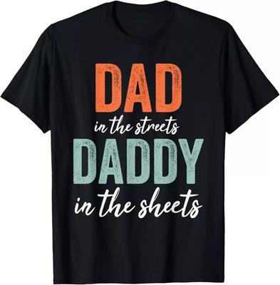 Dad In The Streets Daddy In The Sheets – Funny Father’s Day Gift Tee Unisex