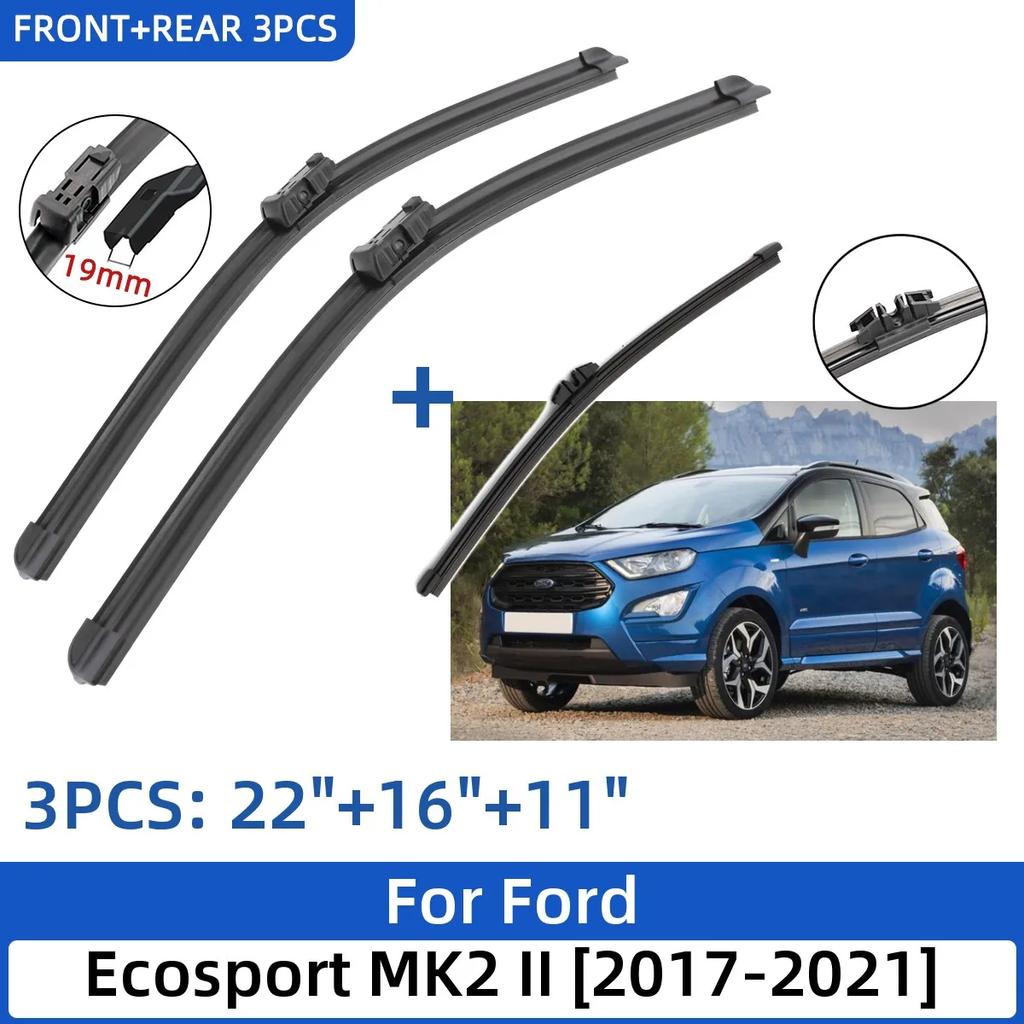 For Ford Ecosport MK2 II 2017- 22"+16"+11" Front Rear Wiper Blades Windshield Windscreen Window Cutter Accessories