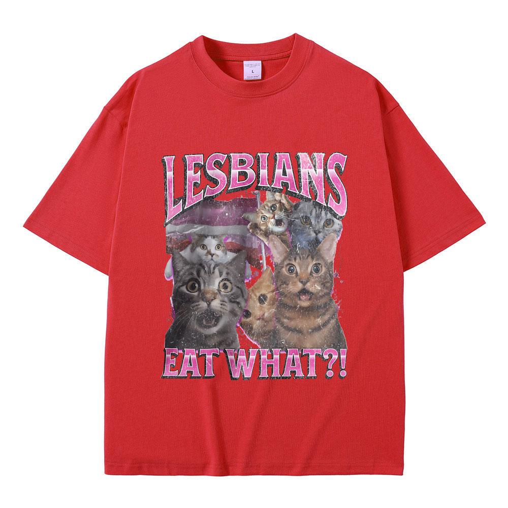 Lesbians Eat What Graphic Tshirt Unisex Casual High Quality Pure Cotton T-shirt Men Women Fashion Oversized Streetwear T Shirts