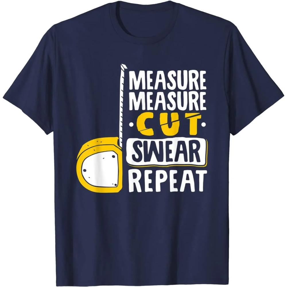 Measure Cut Swear Repeat - Woodworking Woodworker T-Shirt