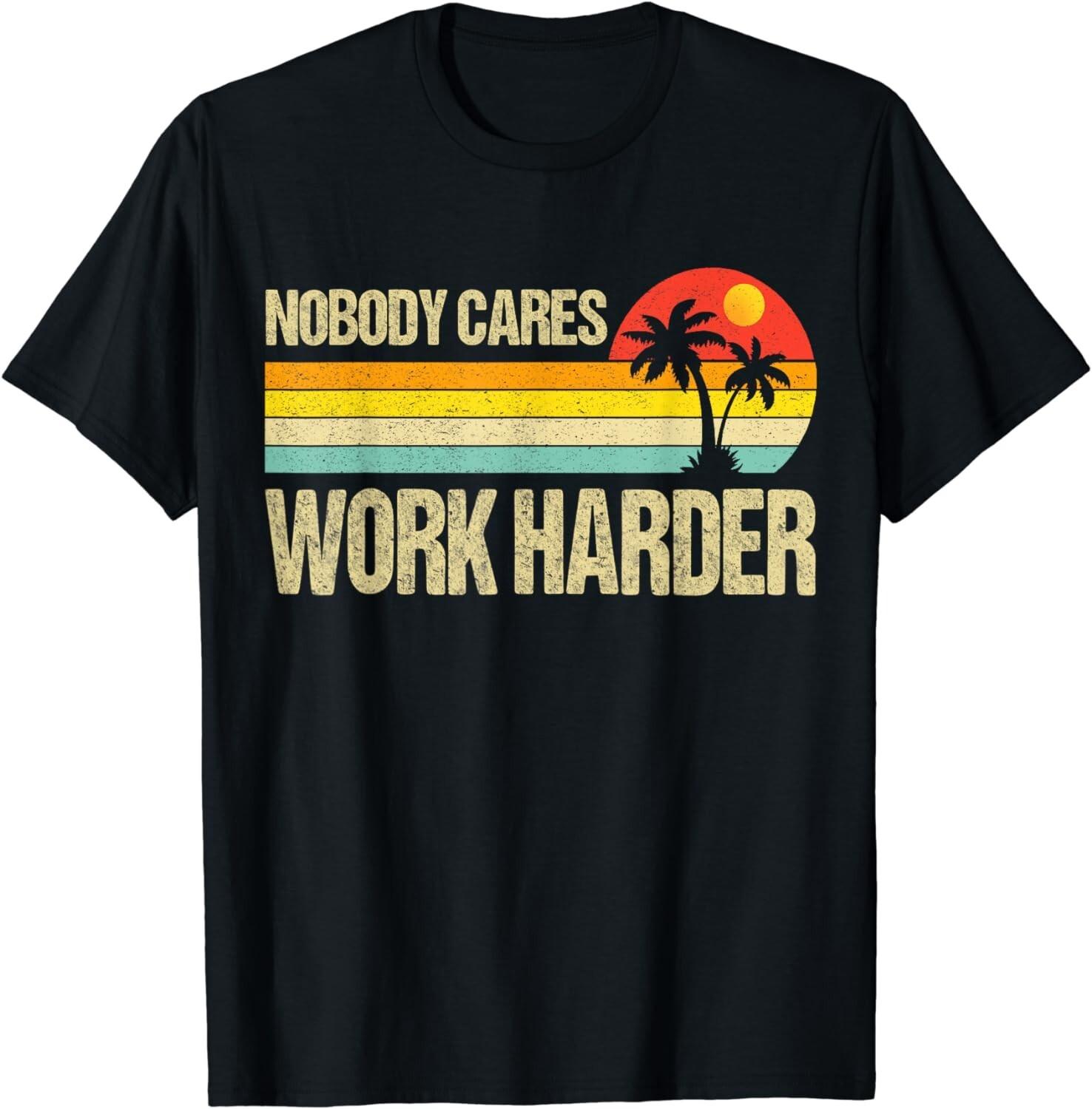 Nobody Cares Work Harder Motivational Fitness Workout Gym TShirt Woman Man Summer Casual Cotton Graphic T Shirts Streetwear S