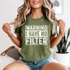 Warning I Have No Filter Humor Unisexs TShirt Expressive Graphic Tee
