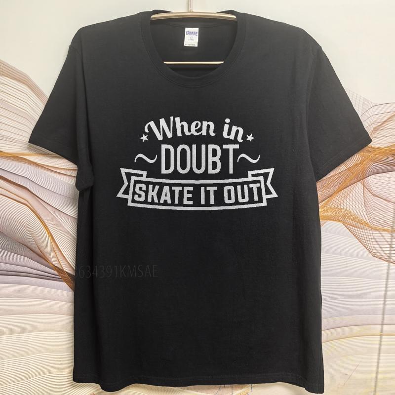 new cotton tshirt Brand summer  tshirt When In Doubt Skate It Out Short Sleeve Comfortable ONeck tees male teeshirt tops