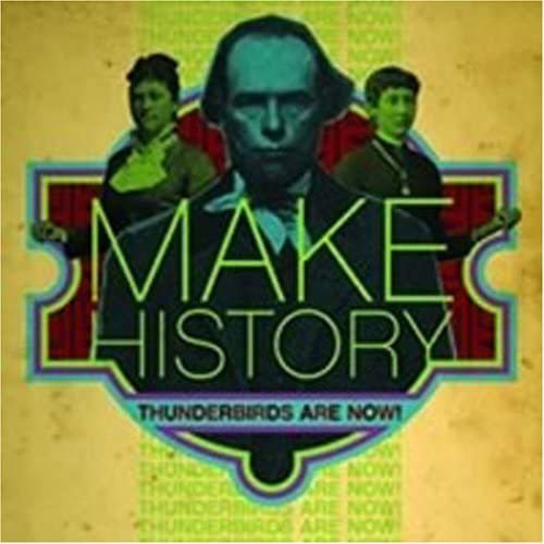 

CD THUNDERBIRDS ARE NOW! - Make History YOUTH006 Japan ObiMusic Others Used