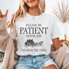 Please Be Patient With Me Im From The 1900s T Shirt Funny Mom Made In Sweat Retro Sarcastic