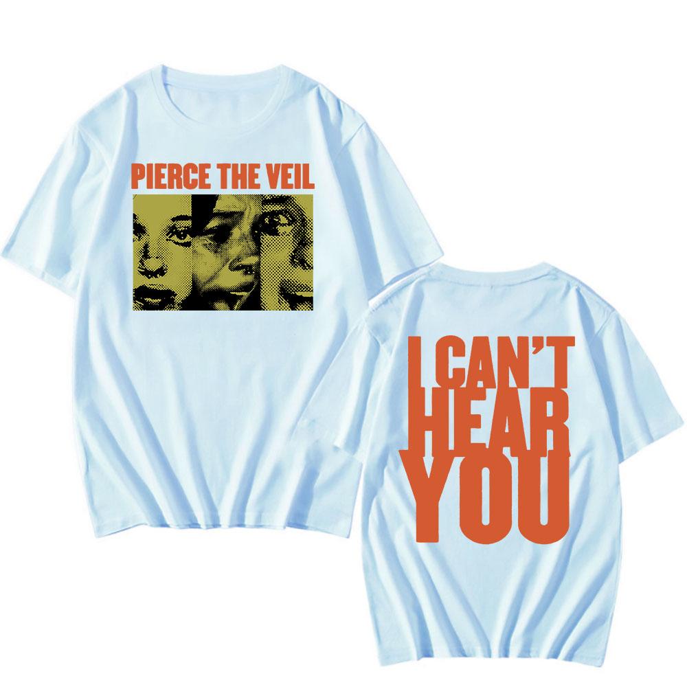I Can't Hear You Print Tshirts  Rock Band Pierce The Veil Graphic T-shirts Cotton Summer Men/Women Tee-shirt O-neck Unisex Tees