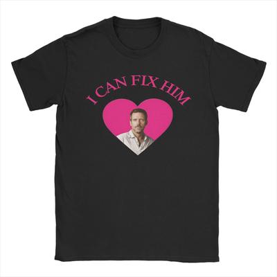 I Can Fix Him House T Shirt Summer Streetwear T Shirts Cotton Novelty Tee Shirt For Adult Short Sleeve Design Clothing