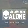 Alien Car Stickers We Are Not Alone for Auto Rear Window Bumper Scooter Body Helmet Vinyl Decals Car Accessories Decoration