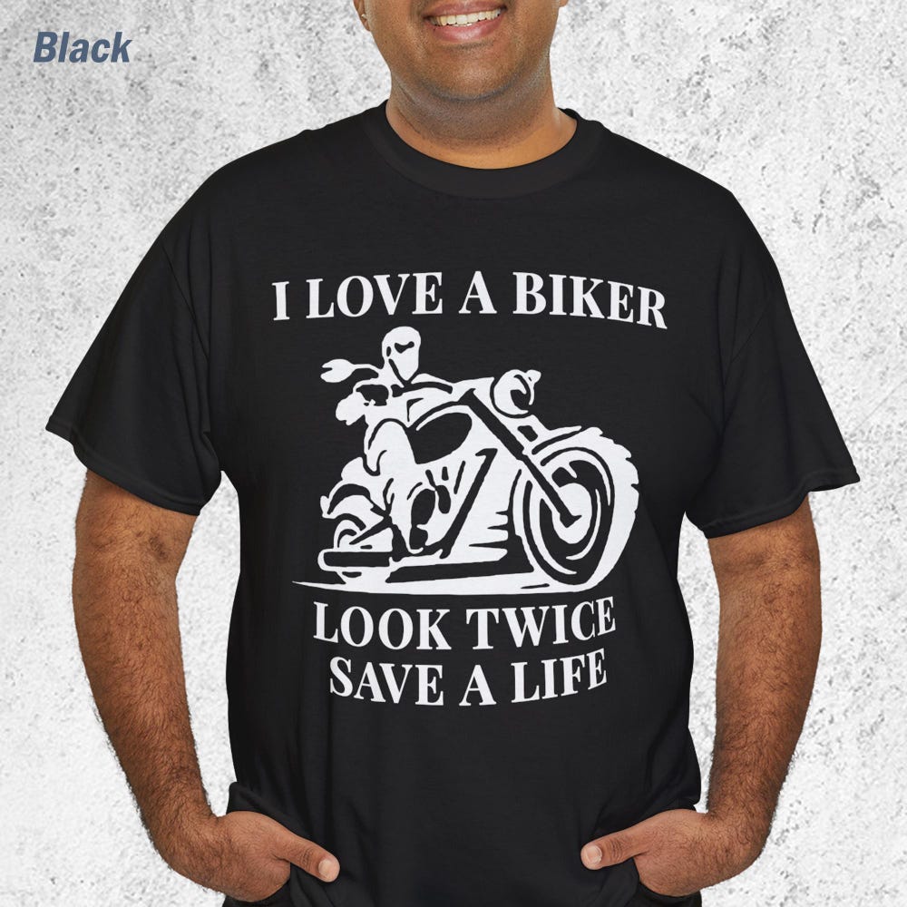 I Love A Biker Shirt, Look Twice Save A Life Motorcycle Safety T-Shirt, Biker Gift XXXXL
