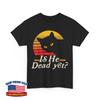 Is He Vintage Dead Yet Funny Saying Dark Humor Gifts Unisex T-Shirt