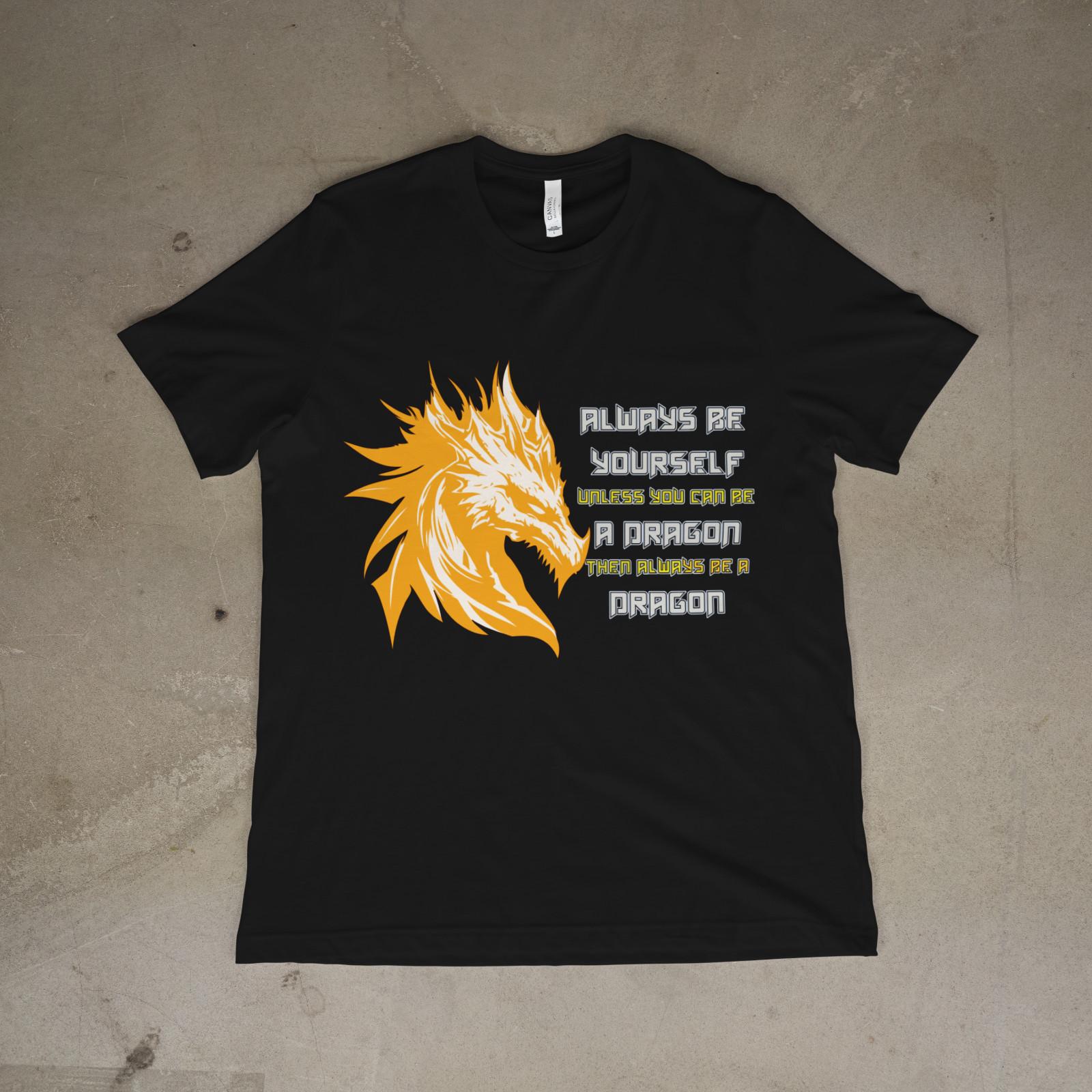 Always Be a Dragon Shirt Funny Dragon Quote Tee Fantasy Graphic Gift M