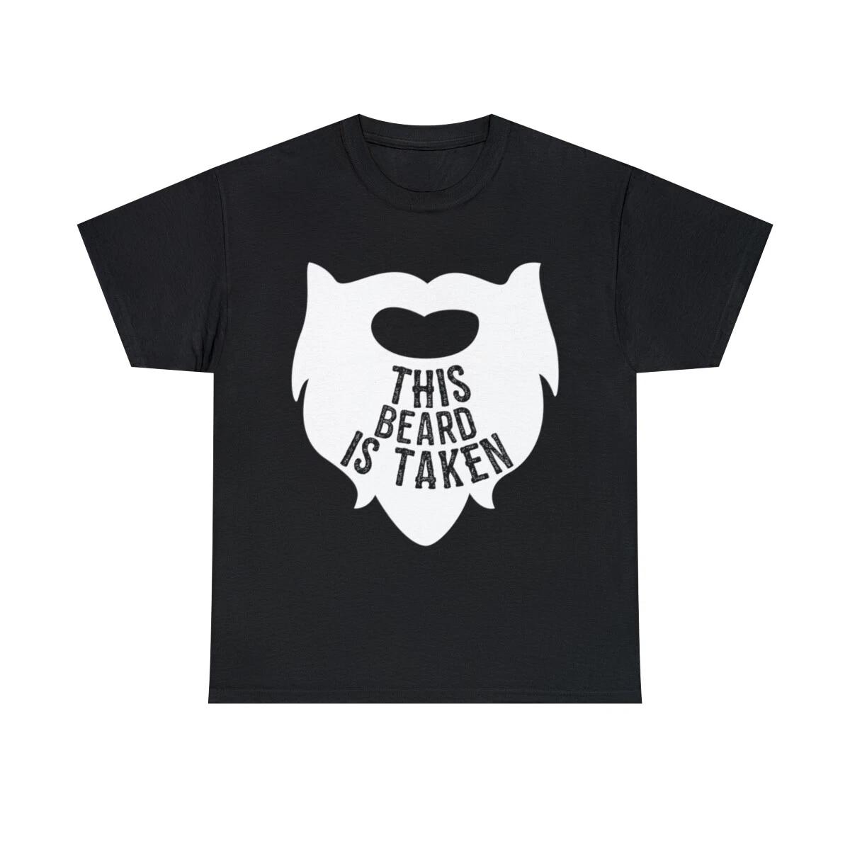 

This Beard Is Taken Valentines Day Gift For Him Graphic Tee Shirt, S-5XL 3XL