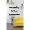 Yesterday Now Tomorrow Ahşap Duvar Yazısı - Lazer Kesim Duvar Dekoru